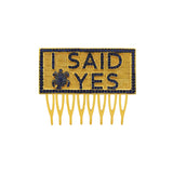I SAID YES HAIR COMB